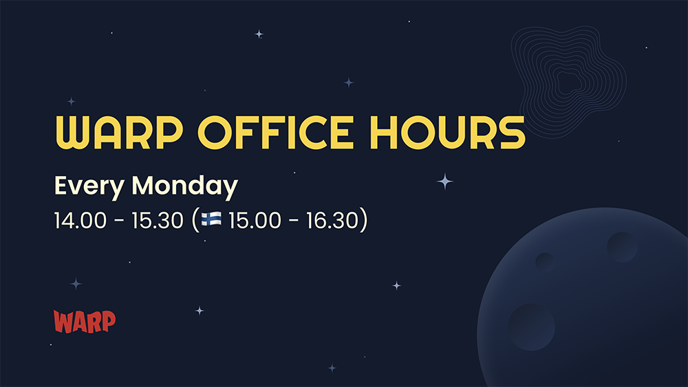 Warp office hours every Monday 14:00-15:30, 15:00-16:30 in Finland